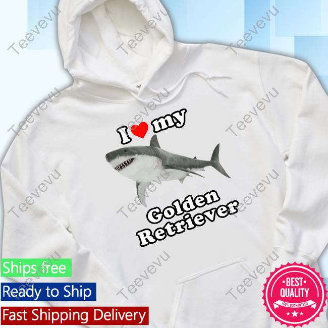 I Love My Golden Retriever White Shark Tee