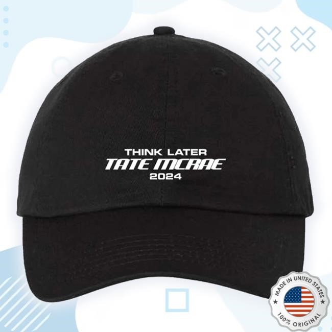 Original Trending Think Later 2024 Hat Tate Mcrae Store Merch new cap