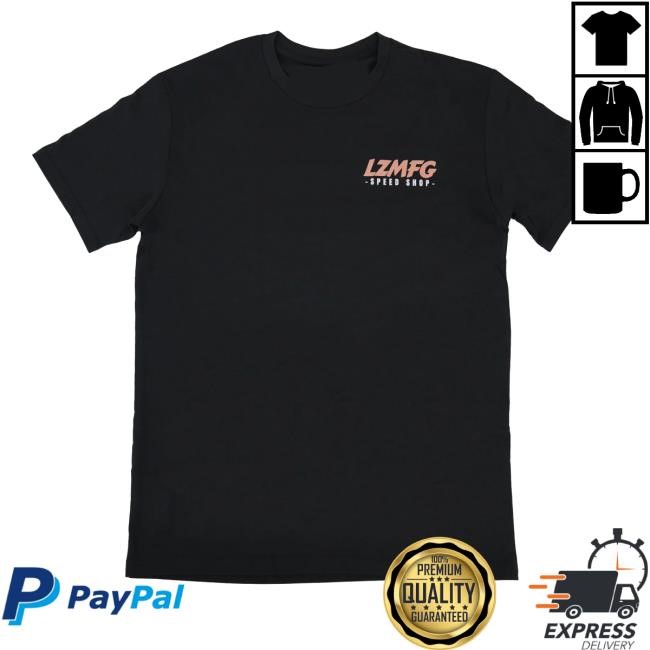Official Lzmfg Speed Shop Custom Cars Shirt - Teevevu
