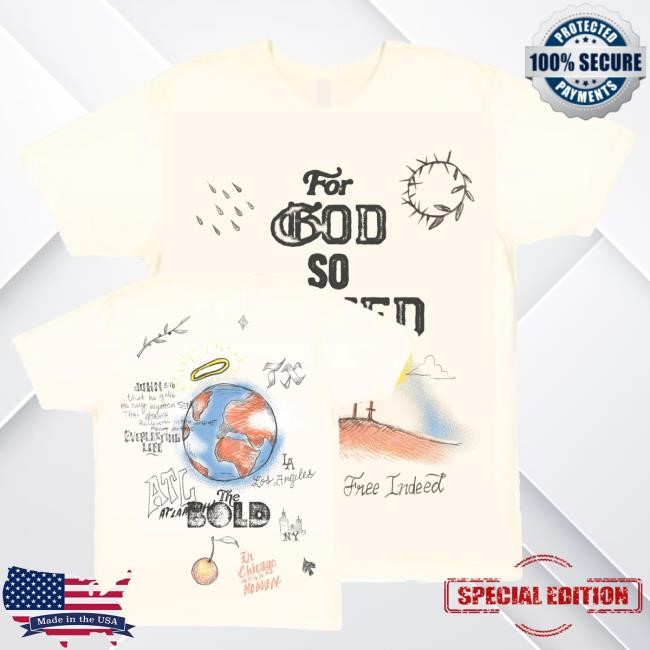 Official Bold Apparel For God So Loved Tee Shirt
