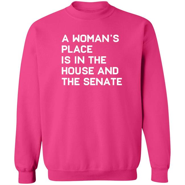 Baylie Jean A Woman's Place Is In The House And The Senate Shirt
