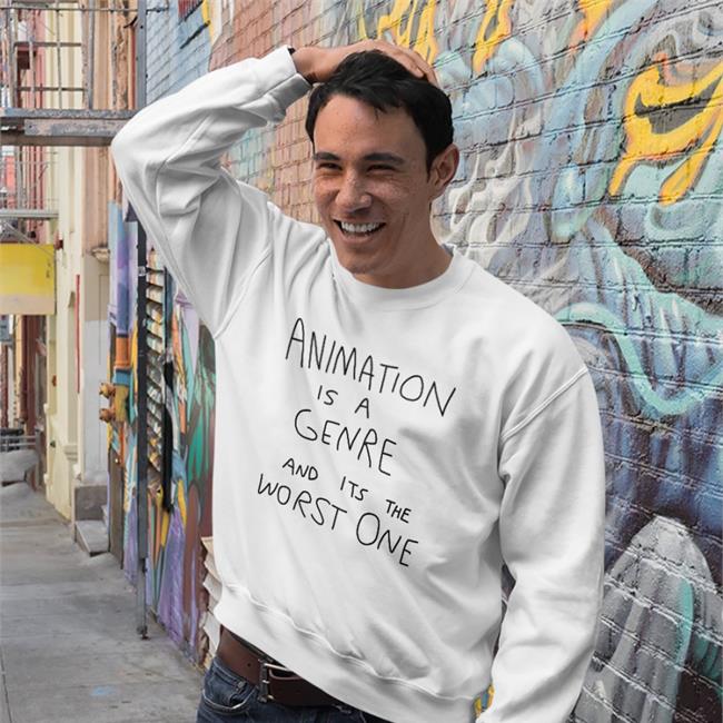 Animation Is A Genre And Its The Worst One T Shirts