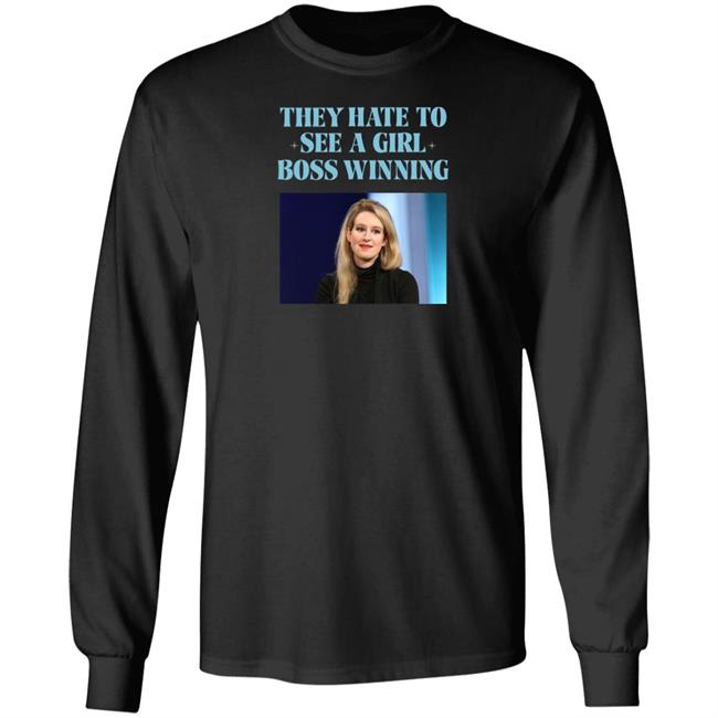 Elizabeth Holmes They Hate To See A Girl Boss Winning Shirt Elizabeth Holmes They Hate To See A Girl Boss Winning Shirt