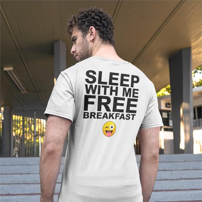 Sleep With Me Free Breakfast Sweatshirt Shirts That Go Hard Shirtsthtgohard