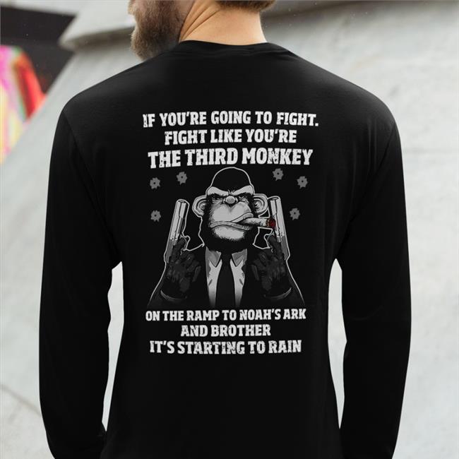 Boomer Core If You're Going To Fight Fight Like The Third Monkey Shirt Boomer Core