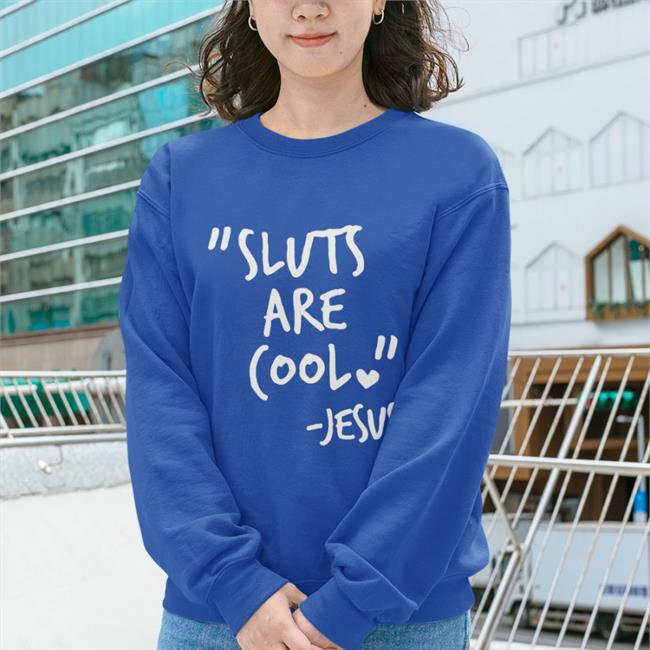 Sluts Are Cool Jesus Funny T Shirt