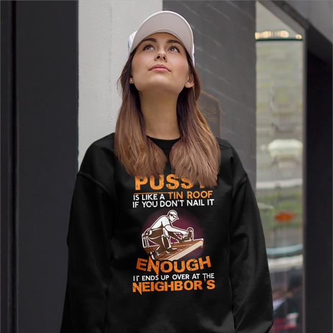 Boomer Core Pussy Is Like A Tin Roof If You Don't Nail It Tees
