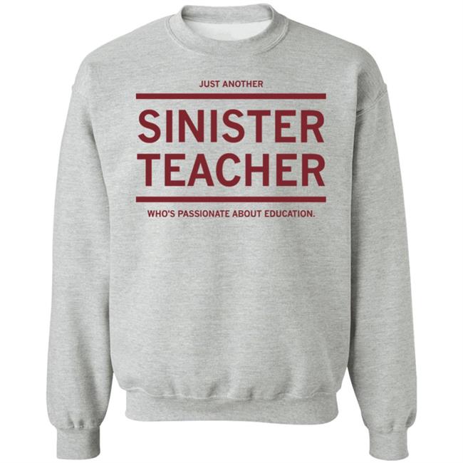 Just Another Sinister Teacher Shirt Hoodie Sweatshirt Just Another Sinister Teacher Shirt Hoodie Sweatshirt