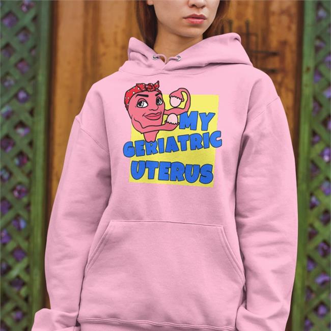 Shirts With Threatening Auras My Geriatric Uterus Shirts