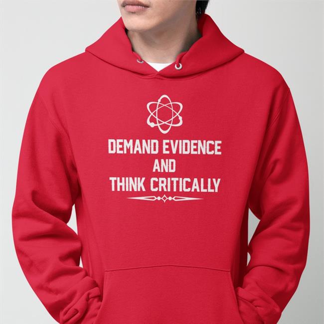 Demand Evidence Think Critically T Shirts
