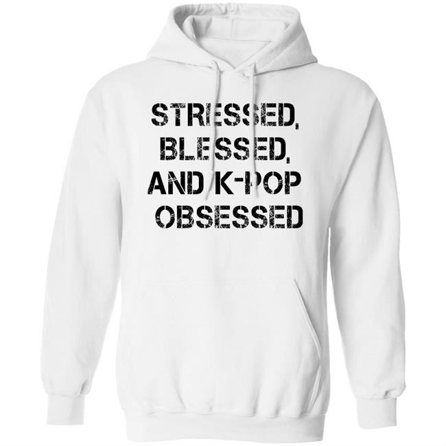 Stressed Blessed And K-Pop Obsessed Shirt Allkpop The Shop Stressed Blessed And K-Pop Obsessed Shirt Allkpop The Shop