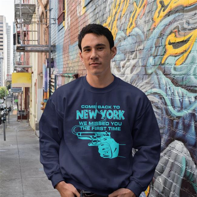 Goodshirts Come Back To New York We Missed You The First Time Hoodie Gun