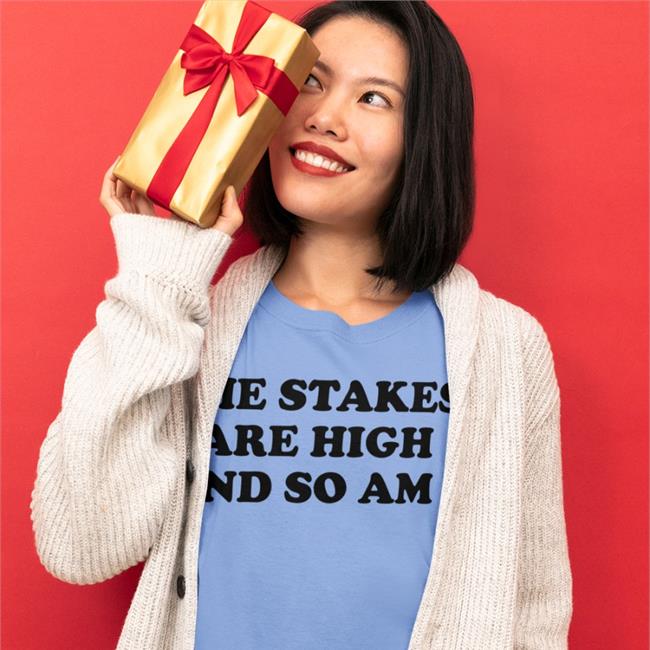 The Stakes Are High And So Am I Sweatshirt