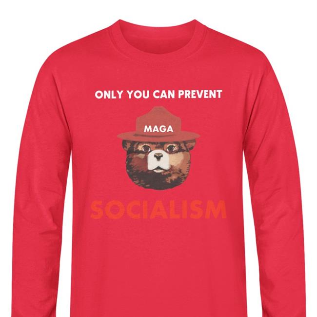 Smokey Only You Can Prevent Maga Socialism Funny T Shirt