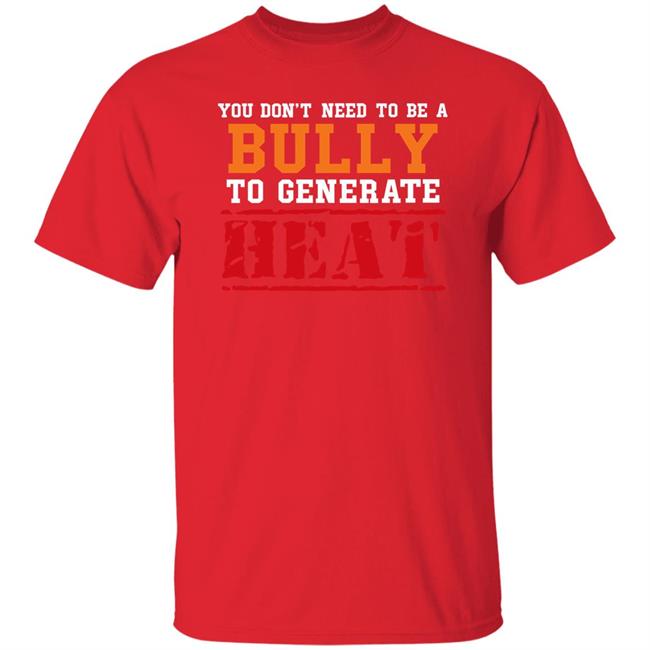 You Don't Need To A Bully To Generate Heat Shirt Toru Yano Fan Account You Don't Need To A Bully To Generate Heat Shirt Toru Yano Fan Account