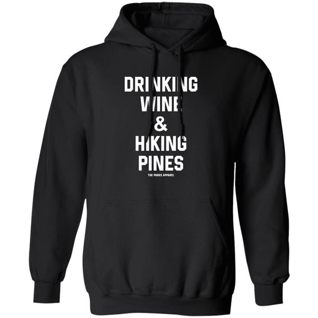Drinking Wine And Hiking Pines Shirt The Parks Apparel Drinking Wine And Hiking Pines Shirt The Parks Apparel
