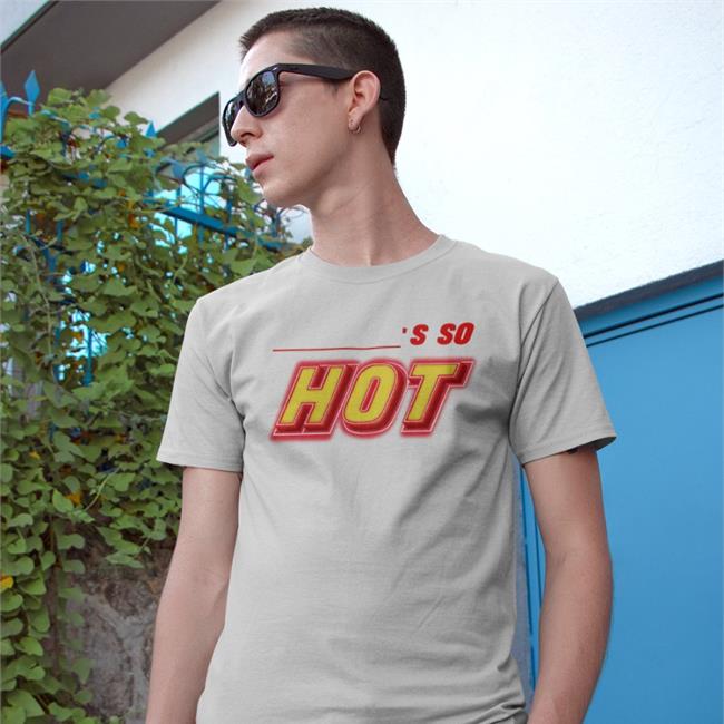 Findingfletcher Store You're So Hot Shirt
