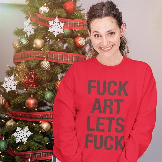 Fuck Art Lets Fuck Shirt