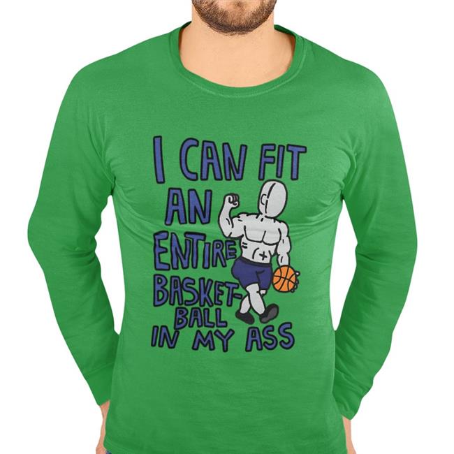 I Can Fit An Entire Basketball In My Ass Shirt Yolo Swag Studios Merch