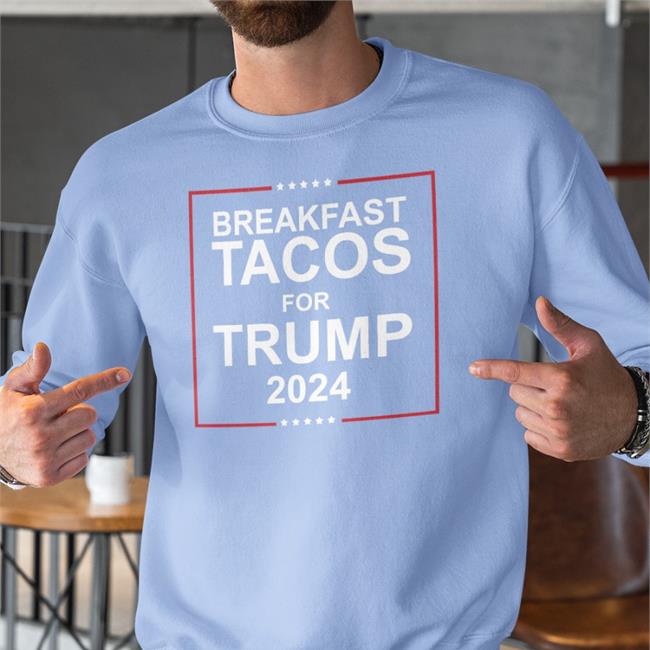 Swatson922 Breakfast Tacos For Trump 2024 Shirt