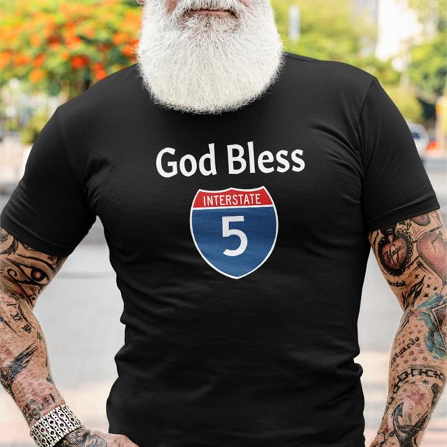 God Bless Interstate 5 Shirts