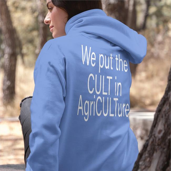We Put The Cult In Agriculture Hoodie Disturbingshirt