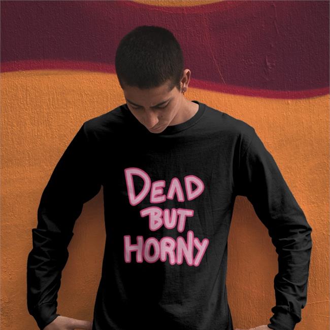 Dead But Horny Sweatshirt
