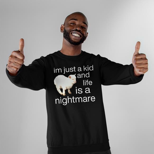 Goodshirts I'm Just A Kid And Life Is A Nightmare Shirt