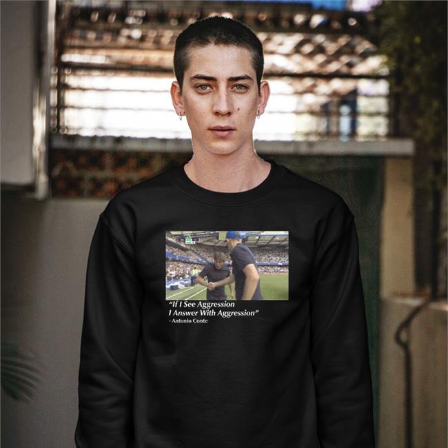 Barstoolsports Store If I See Aggression I Answer With Aggression Antonio Conte Sweatshirt Dave Portnoy