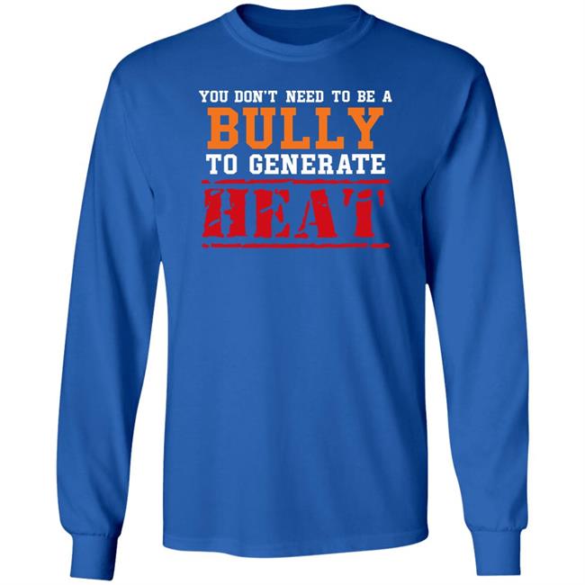 You Don't Need To A Bully To Generate Heat Shirt Toru Yano Fan Account You Don't Need To A Bully To Generate Heat Shirt Toru Yano Fan Account