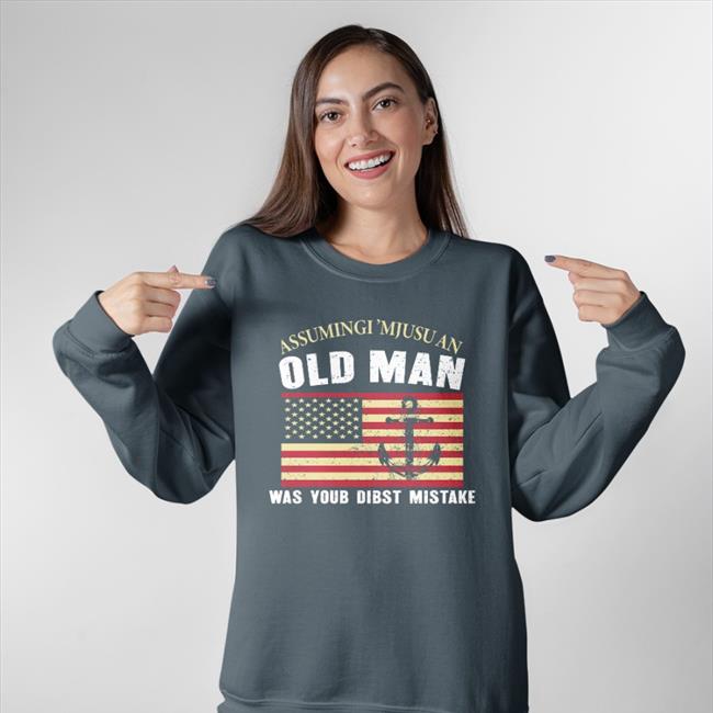 Assumingi 'Mjusu Old Man Was Your Dibst Mistake Shirts