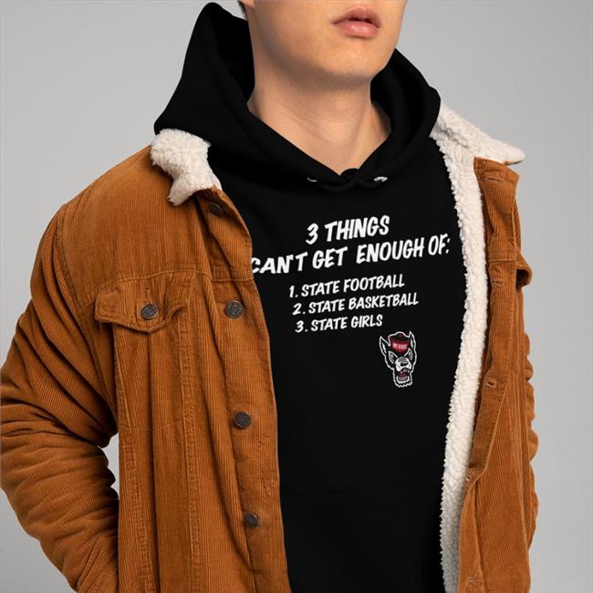 3 Things I Can't Get Enough Of State Football State Basketball State Girls Shirt