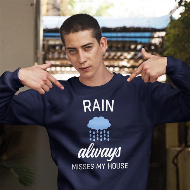 Rain Always Misses My House Shirt