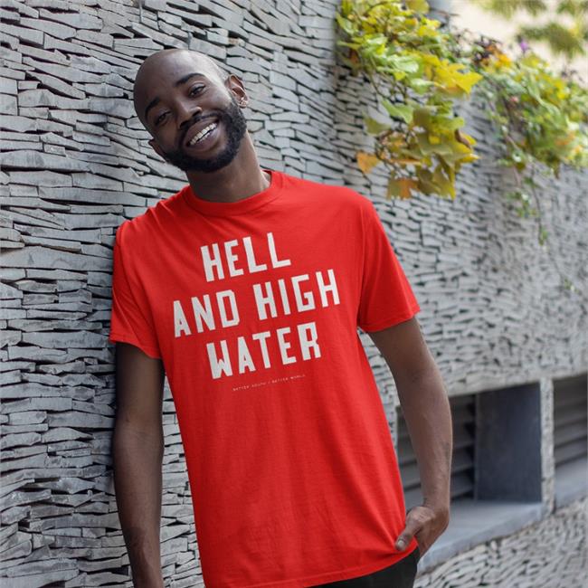 Hell And High Water Shirt