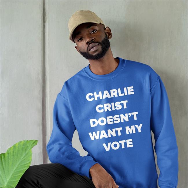 LarryTBraverman Charlie Crist Doesn't Want My Vote Shirt