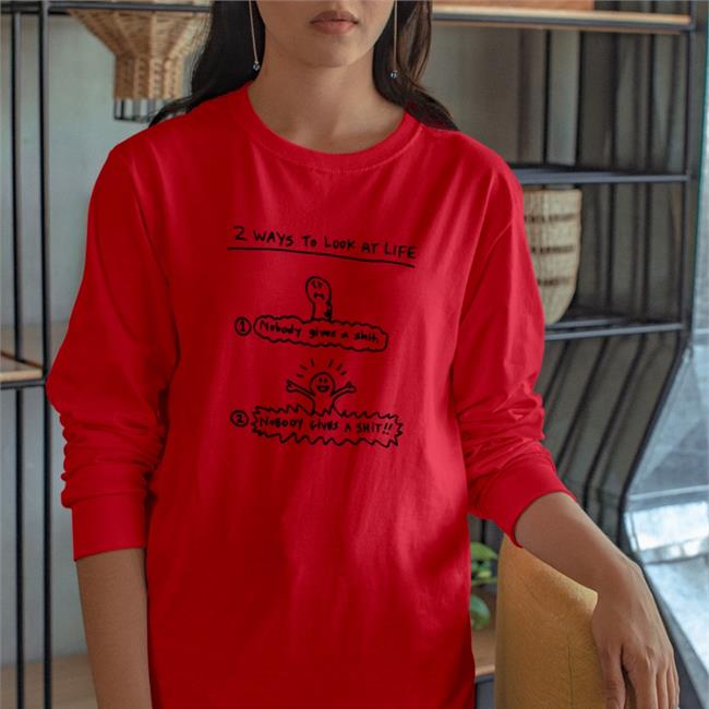 2 Ways To Look At Life T Shirt How To Not Give A Fuck