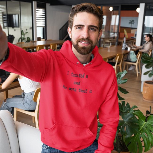 Poorly Translated Shirts I Tuus Ted U And No More Trust U Hoodie I Tuus Ted U And No More Trust U T Shirt