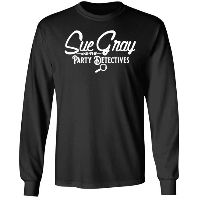 Sue Gray And The Party Detectives Tour Shirt Balconyshirts Store Sue Gray And The Party Detectives Tour Shirt Balconyshirts Store