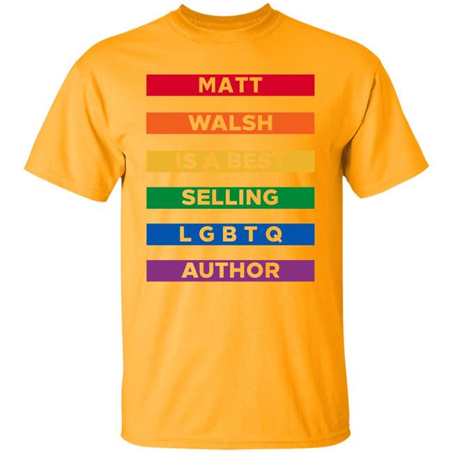 The Daily Wire Merch Matt Walsh Is A Best Selling Lgbtq Author T-Shirt Mattwalshblog The Daily Wire Merch Matt Walsh Is A Best Selling Lgbtq Author T-Shirt Mattwalshblog