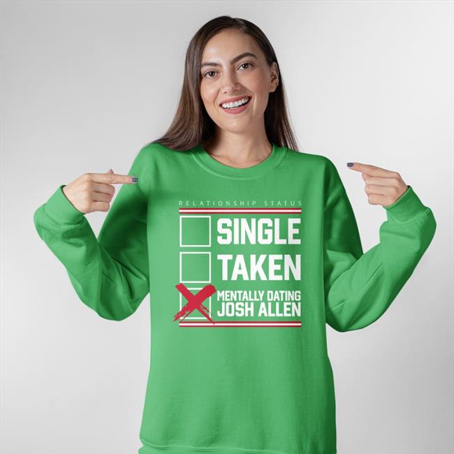 Royal Single Taken Mentally Dating Josh Allen Shirt Store716