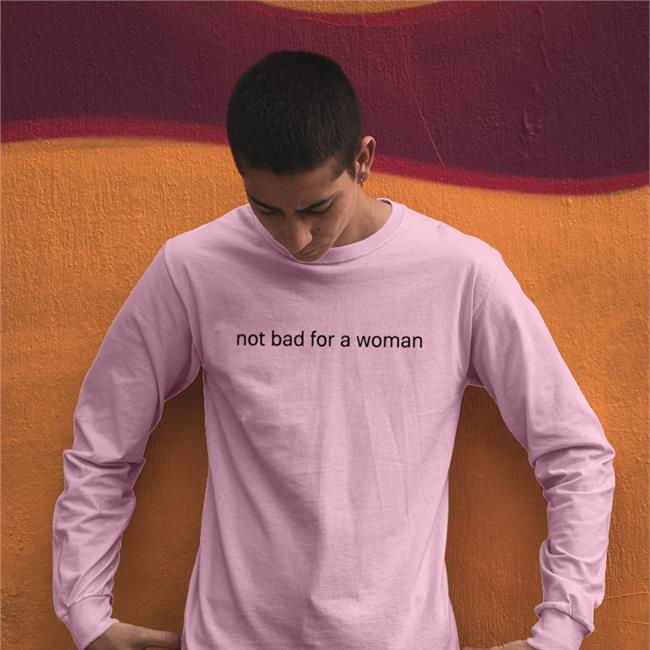 Sportsbanger Store No Bad For A Woman Shirt