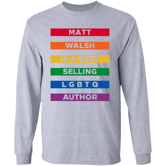 The Daily Wire Merch Matt Walsh Is A Best Selling Lgbtq Author T-Shirt Mattwalshblog The Daily Wire Merch Matt Walsh Is A Best Selling Lgbtq Author T-Shirt Mattwalshblog