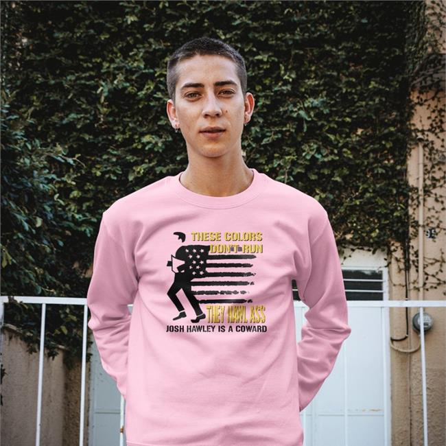 Josh Hawley These Colors Don't Run They Hawl Ass Hoodie Timecapsuledesign