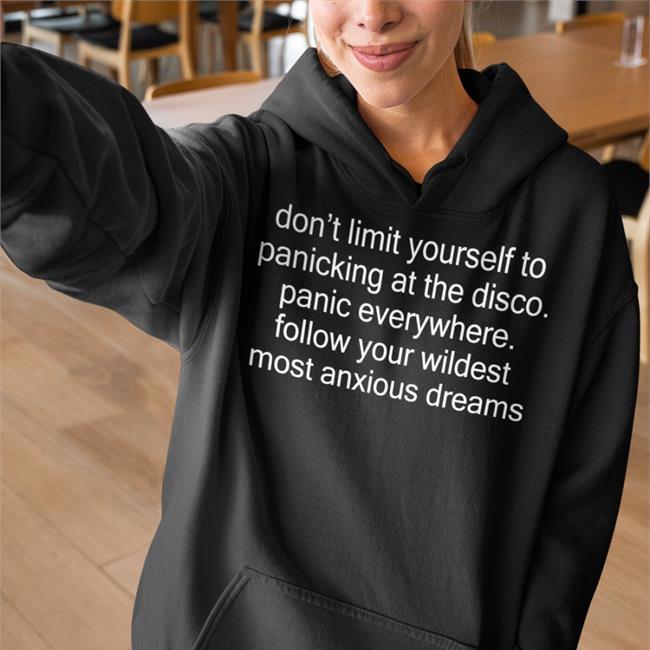 Shirts That Go Hard Don't Limit Yourself To Panicking At The Disco Panic Everywhere Tee Shirt Shirtsthtgohard