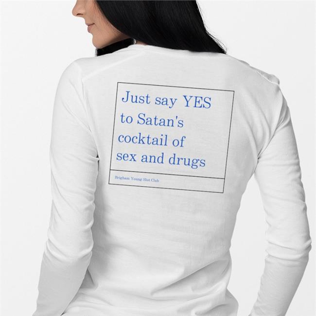 Shirts That Go Hard Just Say Yes To Satan's Cocktail Of Sex And Drugs Shirt White