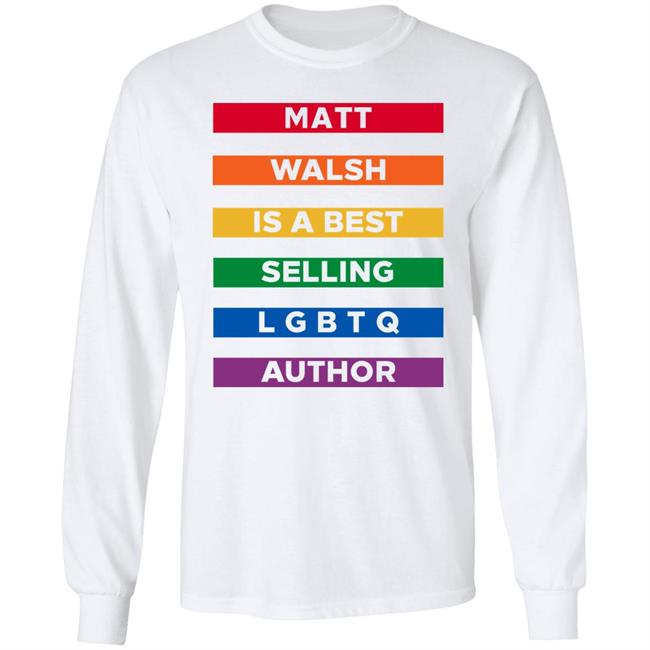 The Daily Wire Merch Matt Walsh Is A Best Selling Lgbtq Author T-Shirt Mattwalshblog The Daily Wire Merch Matt Walsh Is A Best Selling Lgbtq Author T-Shirt Mattwalshblog