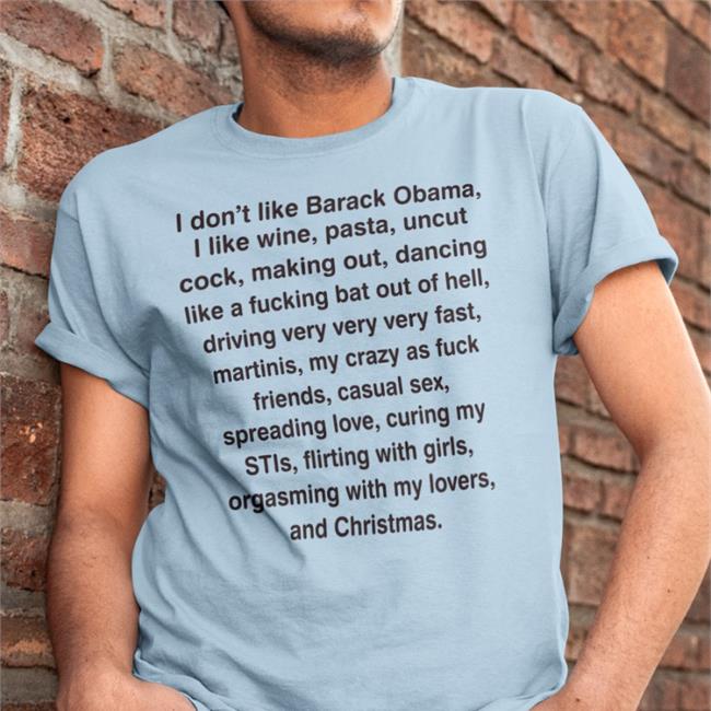 Goodshirts I Don't Like Barack Obama I Like Wine Pasta Uncut Cock Making Out Dancing Like A Fucking Sweatshirt