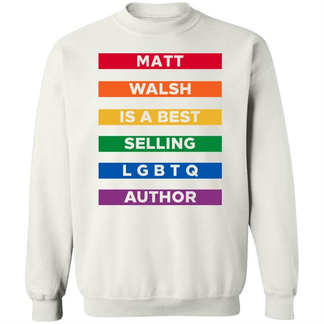 The Daily Wire Merch Matt Walsh Is A Best Selling Lgbtq Author T-Shirt Mattwalshblog The Daily Wire Merch Matt Walsh Is A Best Selling Lgbtq Author T-Shirt Mattwalshblog