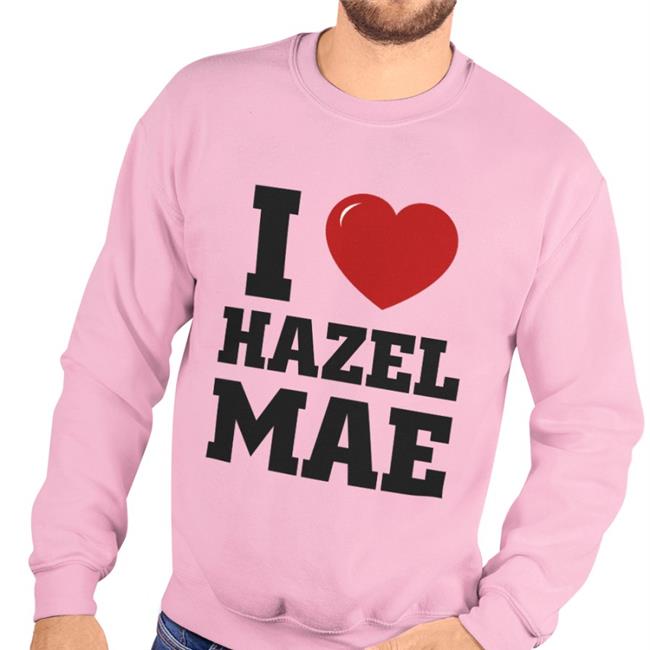 I Love Hazel Mae T Shirt