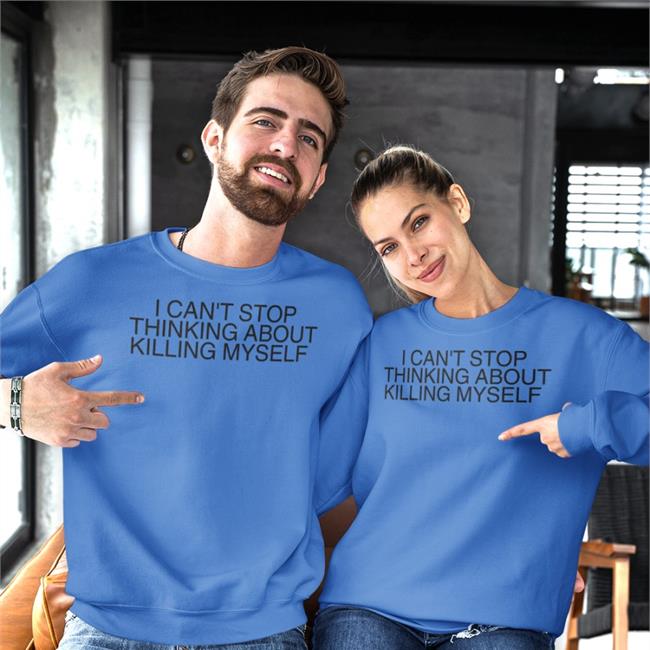 Bitchrespecter I Can't Stop Thinking About Killing Myself Shirt